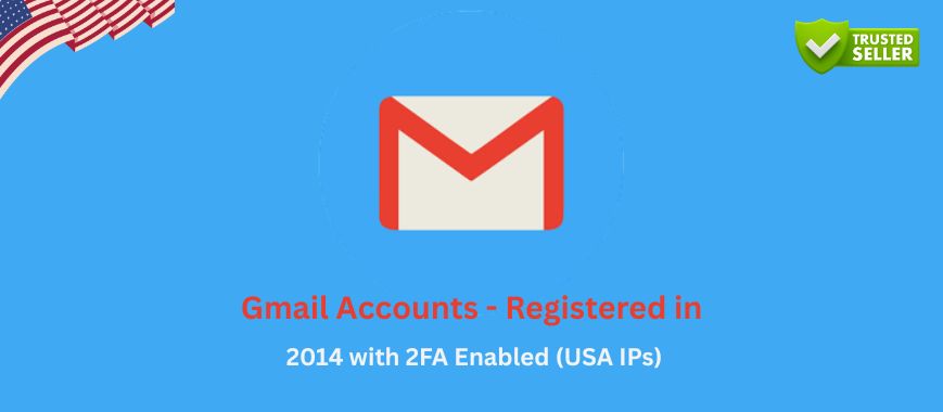 Gmail Accounts - Registered in 2014 with 2FA Enabled (USA IPs)