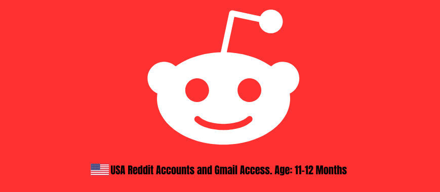 USA Reddit Accounts and Gmail Access. Age: 11-12 Months