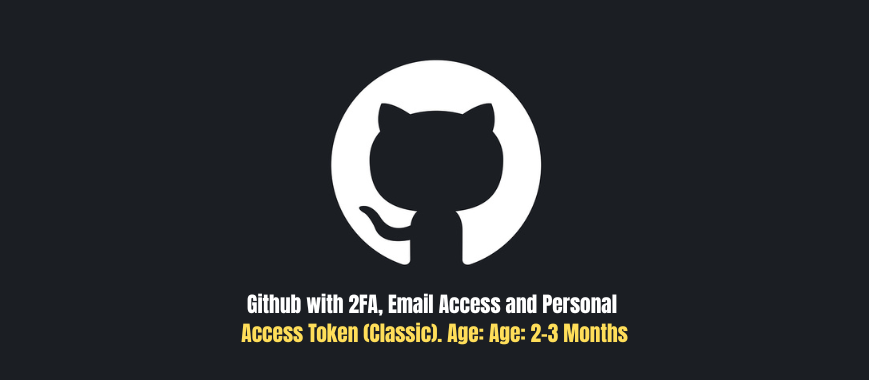 Github with 2FA, Email Access and Personal Access Token (Classic). Age: 2-3 Months