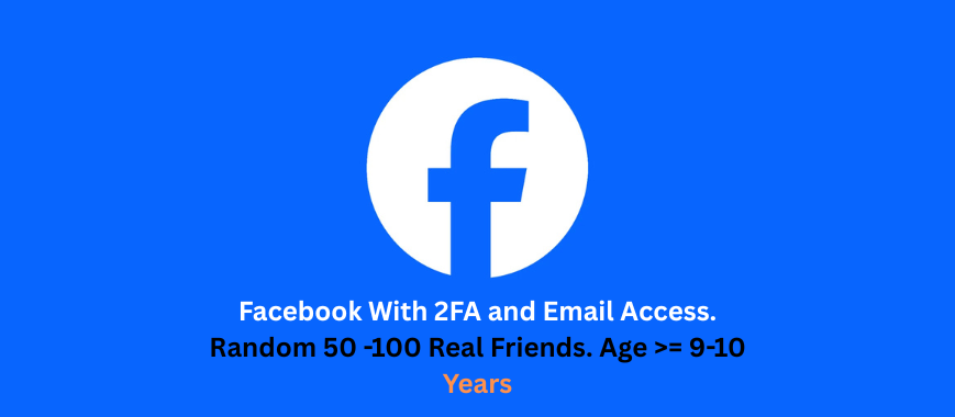 Facebook With 2FA and Email Access. Random 50 -100 Real Friends. Age >= 9-10 Years