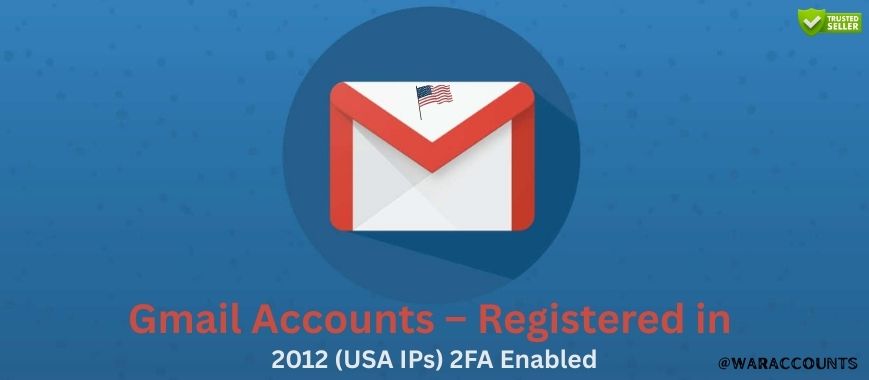 Gmail Accounts – Registered in 2012 (USA IPs) 2FA Enabled Slide 1