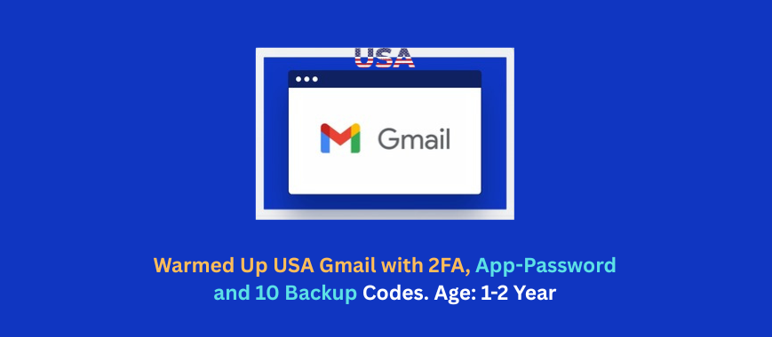 Warmed Up USA Gmail with 2FA, App-Password and 10 Backup Codes. Age: 1-2 Year