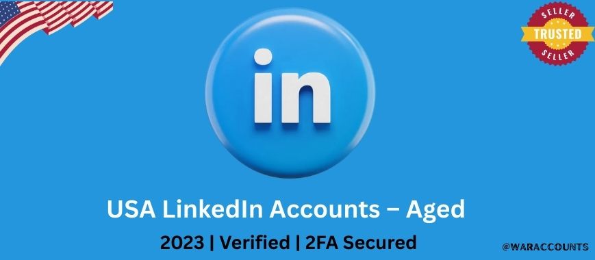 USA LinkedIn Accounts – Aged 2023 | Verified | 2FA Secured