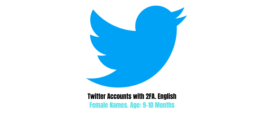 Twitter Accounts with 2FA. English Female Names. Age: 9-10 Months